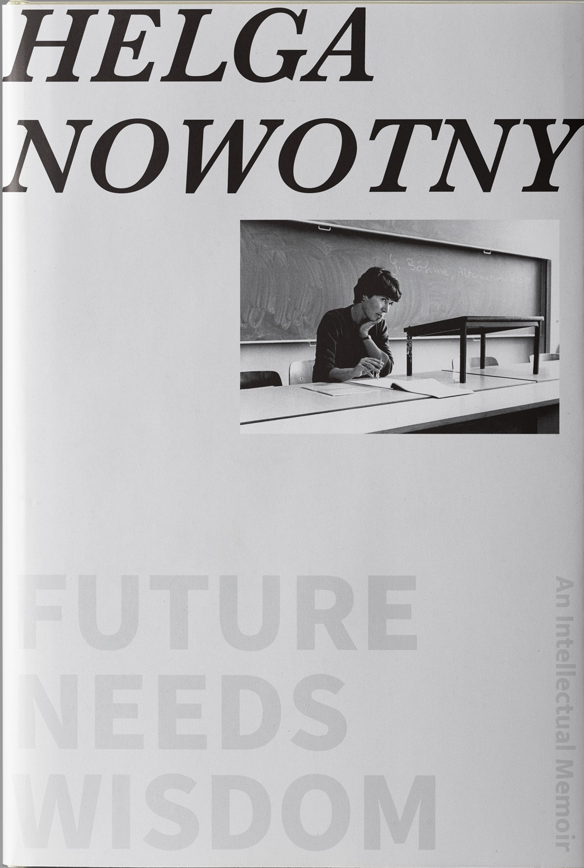 Future Needs Wisdom
An Intellectual Memoir